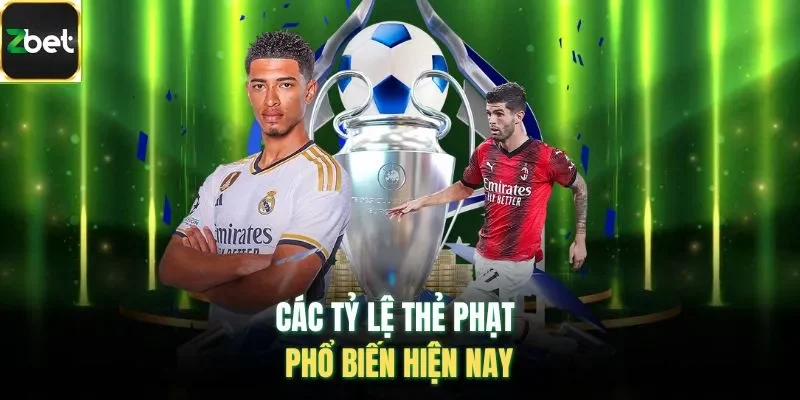 Các tỷ lệ thẻ phạt phổ biến hiện nay