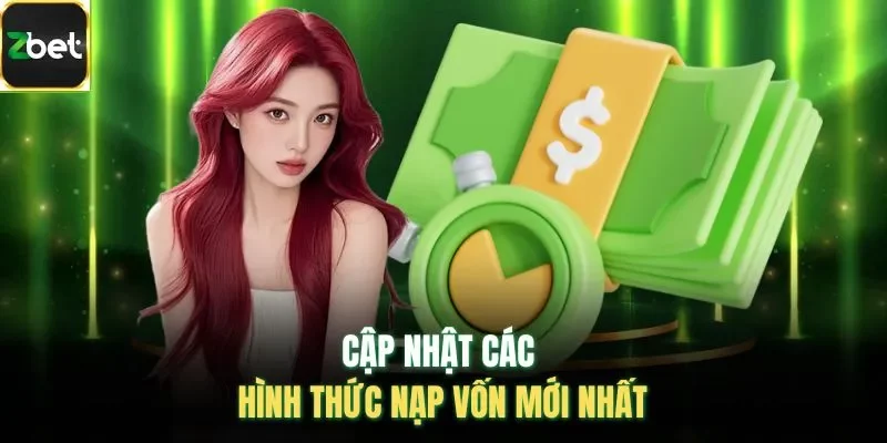 Cập nhật các hình thức nạp vốn mới nhất