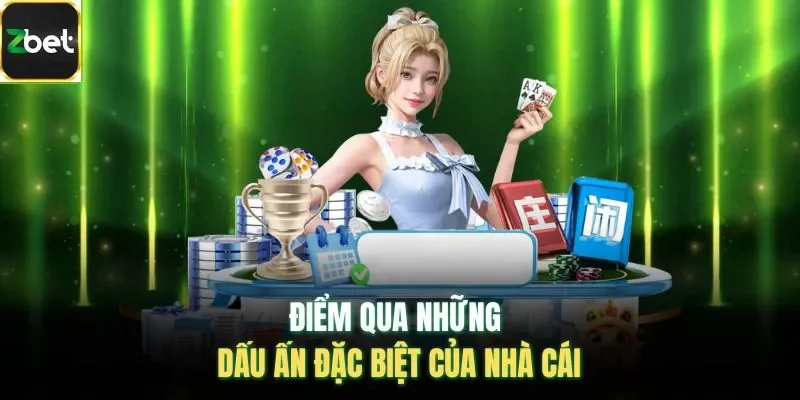 Điểm qua những dấu ấn đặc biệt của nhà cái
