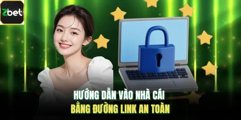Hướng dẫn vào nhà cái bằng đường link an toàn