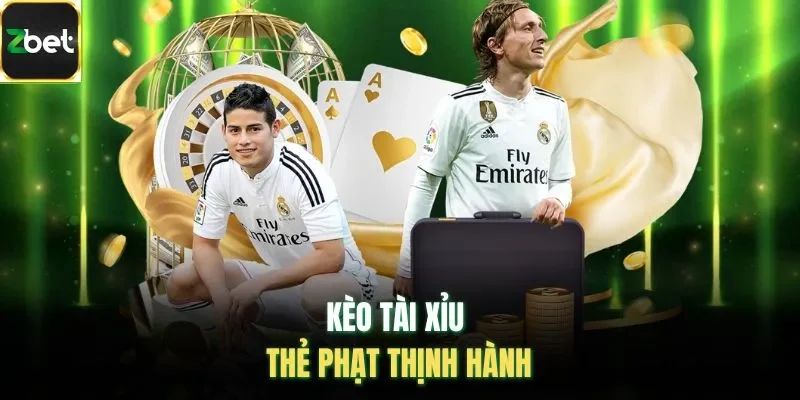 Kèo tài xỉu thẻ phạt thịnh hành