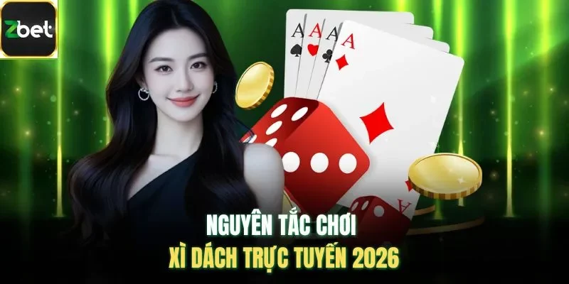 Nguyên tắc chơi xì dách trực tuyến 2026