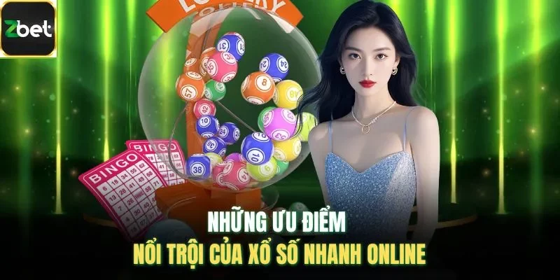 Những ưu điểm nổi trội của xổ số nhanh online